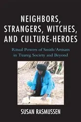 Book cover of Neighbors, Strangers, Witches, and Culture-Heroes by Susan Rasmussen