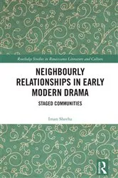 Book cover of Neighbourly Relationships in Early Modern Drama by Iman Sheeha