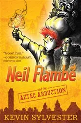 Book cover of Neil Flambé and the Aztec Abduction by Kevin Sylvester
