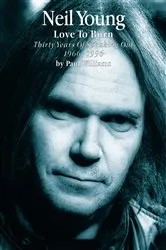 Book cover of Neil Young: Love to Burn by Paul Williams