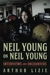Book cover of Neil Young on Neil Young by Arthur Lizie
