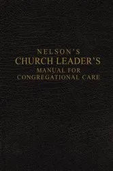 Book cover of Nelson's Church Leader's Manual for Congregational Care by Thomas Nelson