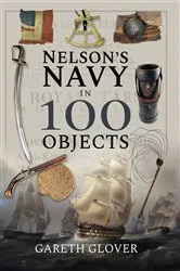 Book cover of Nelson's Navy in 100 Objects by Gareth Glover