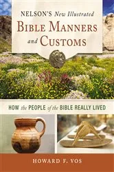 Book cover of Nelson's New Illustrated Bible Manners and Customs by Howard Vos