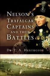 Book cover of Nelson's Trafalgar Captains and Their Battles by T. A. Heathcote