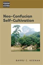 Book cover of Neo-Confucian Self-Cultivation by Barry C. Keenan