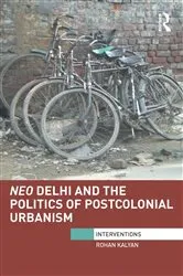 Book cover of Neo Delhi and the Politics of Postcolonial Urbanism by Rohan Kalyan