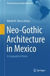 Book cover of Neo-Gothic Architecture in Mexico by Martin M. Checa-Artasu