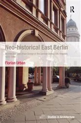 Book cover of Neo-historical East Berlin by Florian Urban