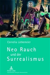 Book cover of Neo Rauch und der Surrealismus by Cornelia Lütkemeier