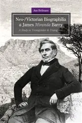 Book cover of Neo-/Victorian Biographilia and James Miranda Barry by Ann Heilmann