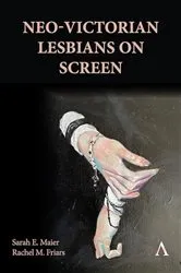 Book cover of Neo-Victorian Lesbians on Screen by Sarah E. Maier