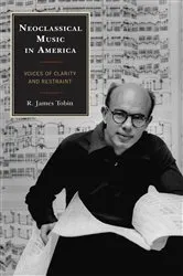 Book cover of Neoclassical Music in America by R. James Tobin