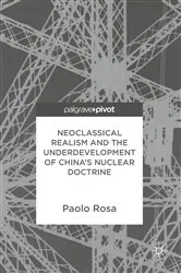 Book cover of Neoclassical Realism and the Underdevelopment of China’s Nuclear Doctrine by Paolo Rosa