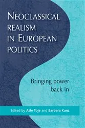 Book cover of Neoclassical realism in European politics by Asle Toje