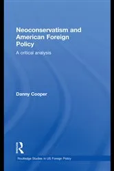 Book cover of Neoconservatism and American Foreign Policy by Danny Cooper