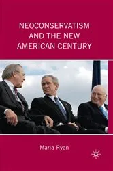 Book cover of Neoconservatism and the New American Century by M. Ryan