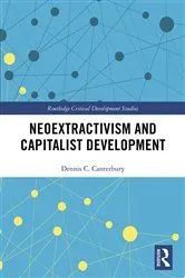 Book cover of Neoextractivism and Capitalist Development by Dennis C. Canterbury
