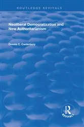 Book cover of Neoliberal Democratization and New Authoritarianism by Dennis C. Canterbury