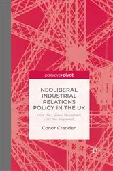 Book cover of Neoliberal Industrial Relations Policy in the UK by C. Cradden