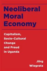 Book cover of Neoliberal Moral Economy by Jörg Wiegratz