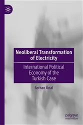 Book cover of Neoliberal Transformation of Electricity by Serhan Ünal
