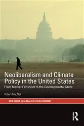 Book cover of Neoliberalism and Climate Policy in the United States by Robert MacNeil