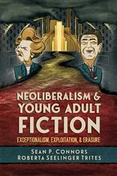 Book cover of Neoliberalism and Young Adult Fiction by Sean P. Connors