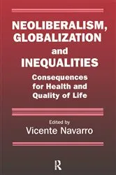 Book cover of Neoliberalism, Globalization, and Inequalities by Vicente Navarro