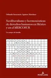 Book cover of Neoliberalismo y hermenéuticas de derechos humanos en México y en el MERCOSUR by Orlando Inocencio Aguirre Martínez