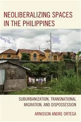 Book cover of Neoliberalizing Spaces in the Philippines by Arnisson Andre Ortega