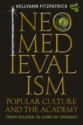 Book cover of Neomedievalism, Popular Culture, and the Academy by Kelly Ann Fitzpatrick