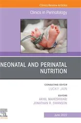 Book cover of Neonatal and Perinatal Nutrition, An Issue of Clinics in Perinatology, E-Book by Akhil Maheshwari MD