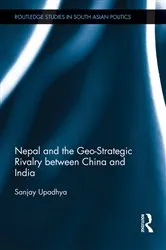 Book cover of Nepal and the Geo-Strategic Rivalry between China and India by Sanjay Upadhya