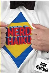 Book cover of Nerd Haiku by Robb Pearlman