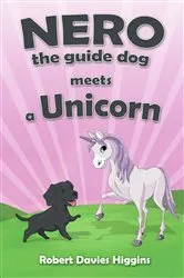 Book cover of Nero the Guide Dog Meets a Unicorn (4th ed.) by Robert Davies Higgins