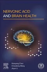 Book cover of Nervonic Acid and Brain Health by Xianyang Chen PhD