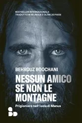 Book cover of Nessun amico se non le montagne by Behrouz Boochani