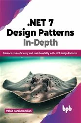 Book cover of .NET 7 Design Patterns In-Depth by Vahid Farahmandian