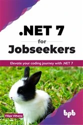 Book cover of .NET 7 for Jobseekers by Filipe Vilhena