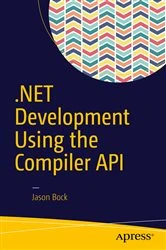 Book cover of .NET Development Using the Compiler API by Jason Bock