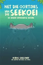Book cover of Net die oortjies van die seekoei by Kobus Galloway