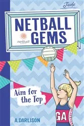 Book cover of Netball Gems 5: Aim for the Top by Aleesah Darlison