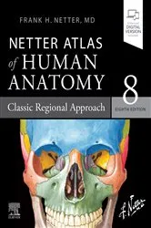 Book cover of Netter Atlas of Human Anatomy: Classic Regional Approach - Ebook (8th ed.) by Frank H. Netter MD