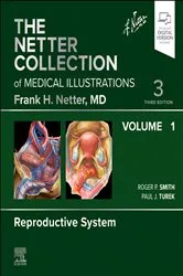 Book cover of Netter Collection of Medical Illustrations: Reproductive System, Volume 1 - E-Book (3rd ed.) by Roger Smith MD