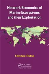 Book cover of Network Economics of Marine Ecosystems and their Exploitation by Christian Mullon