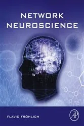 Book cover of Network Neuroscience by Flavio Fröhlich PhD