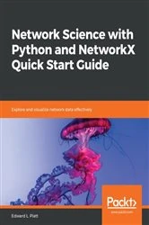 Book cover of Network Science with Python and NetworkX Quick Start Guide by Edward L. Platt