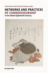 Book cover of Networks and Practices of Connoisseurship in the Global Eighteenth Century by Valérie Kobi
