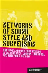 Book cover of Networks of sound, style and subversion by Nick Crossley